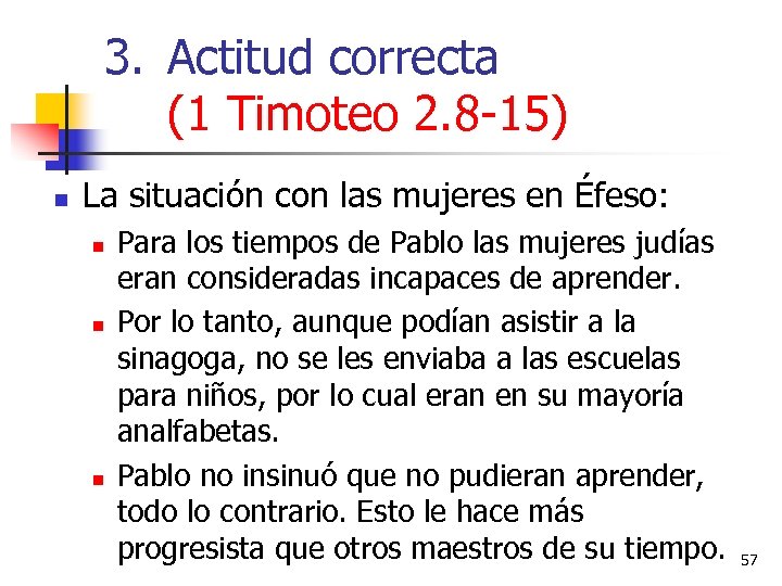 3. Actitud correcta (1 Timoteo 2. 8 -15) n La situación con las mujeres