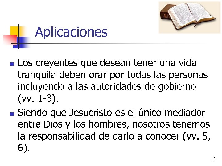 Aplicaciones n n Los creyentes que desean tener una vida tranquila deben orar por