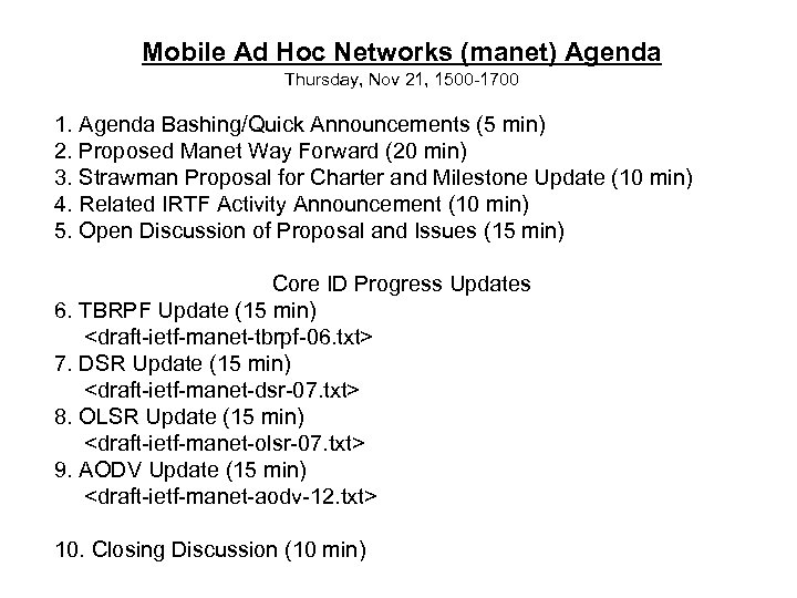 Mobile Ad Hoc Networks (manet) Agenda Thursday, Nov 21, 1500 -1700 1. Agenda Bashing/Quick