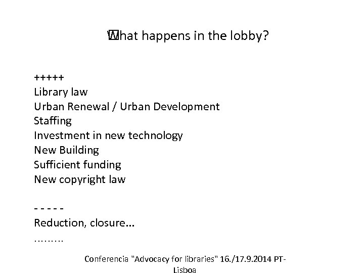 W hat happens in the lobby? +++++ Library law Urban Renewal / Urban Development