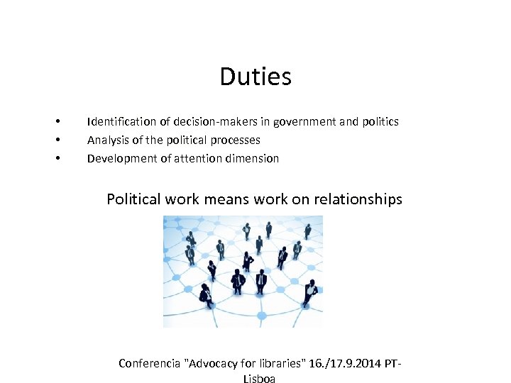 Duties • • • Identification of decision-makers in government and politics Analysis of the