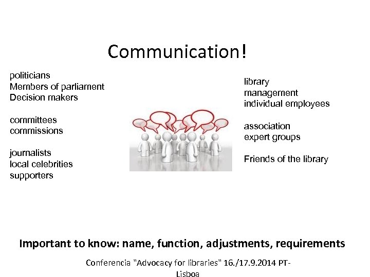 Communication! politicians Members of parliament Decision makers committees commissions journalists local celebrities supporters library