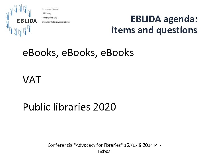 EBLIDA agenda: items and questions e. Books, e. Books VAT Public libraries 2020 Conferencia