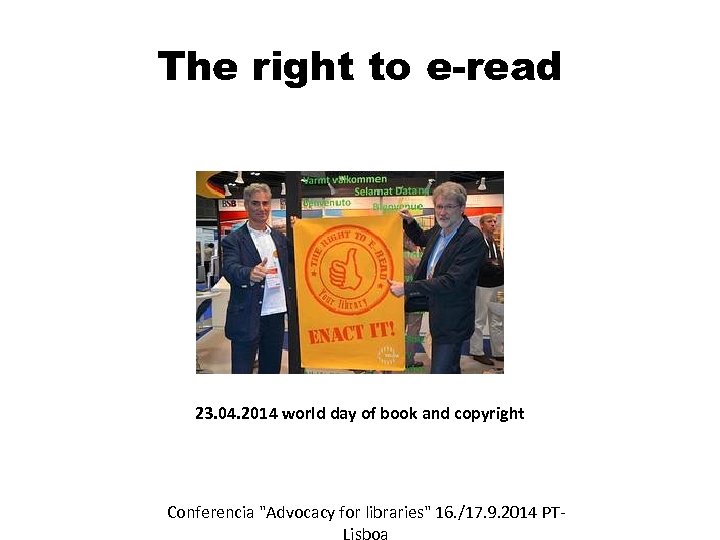 The right to e-read 23. 04. 2014 world day of book and copyright Conferencia