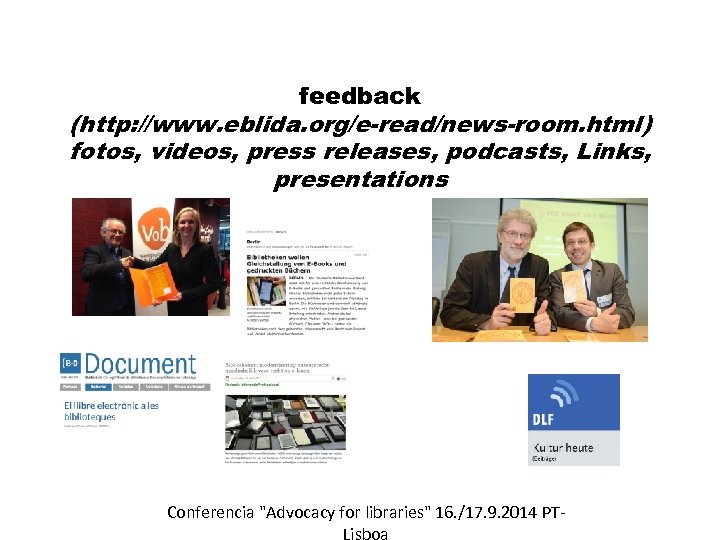 feedback (http: //www. eblida. org/e-read/news-room. html) fotos, videos, press releases, podcasts, Links, presentations Conferencia