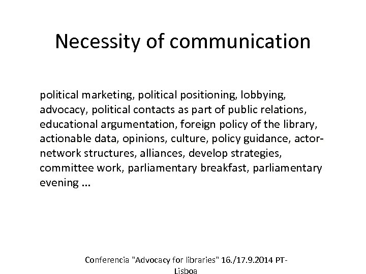 Necessity of communication political marketing, political positioning, lobbying, advocacy, political contacts as part of