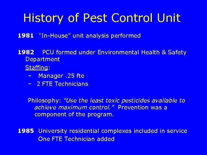 History of Pest Control Unit 1981 “In-House” unit analysis performed 1982 PCU formed under