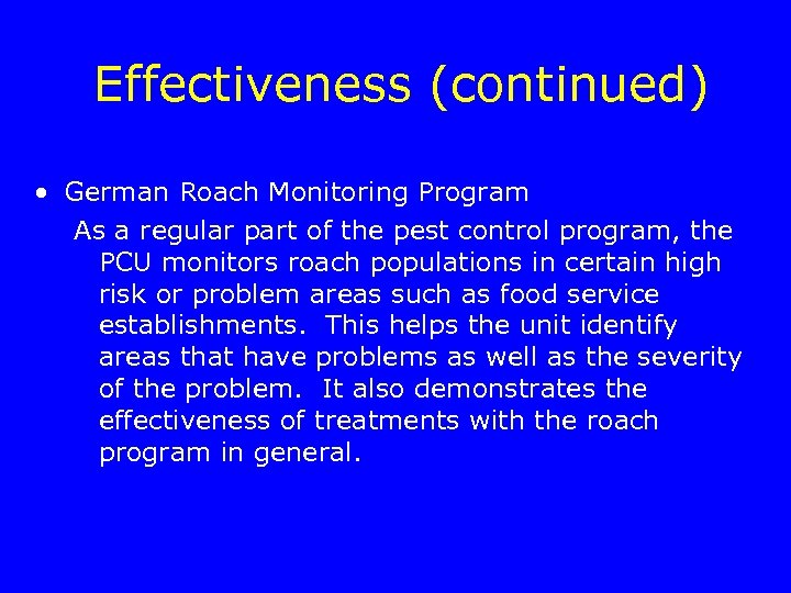Effectiveness (continued) • German Roach Monitoring Program As a regular part of the pest