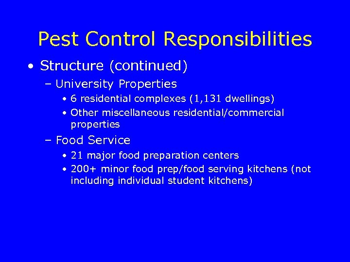 Pest Control Responsibilities • Structure (continued) – University Properties • 6 residential complexes (1,