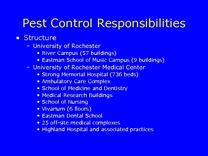 Pest Control Responsibilities • Structure – University of Rochester • River Campus (57 buildings)