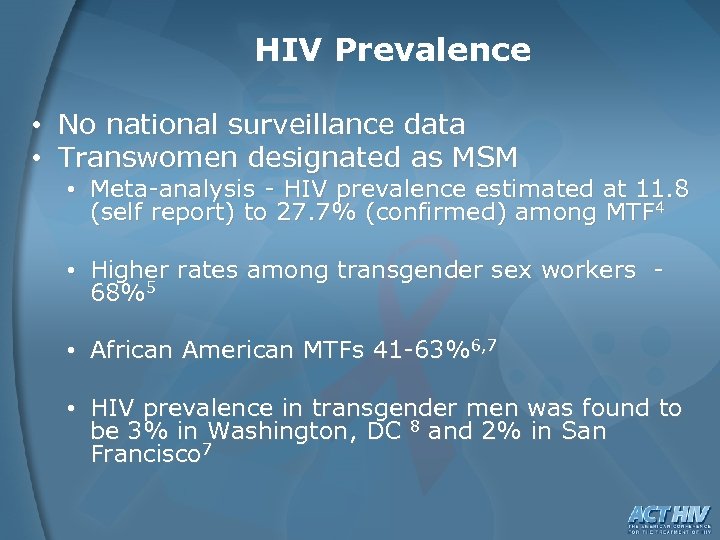 HIV Prevalence • No national surveillance data • Transwomen designated as MSM • Meta-analysis