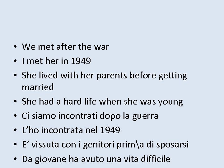  • We met after the war • I met her in 1949 •