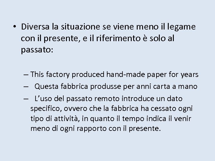  • Diversa la situazione se viene meno il legame con il presente, e