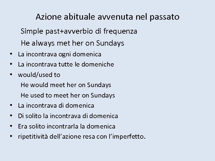 Azione abituale avvenuta nel passato Simple past+avverbio di frequenza He always met her on