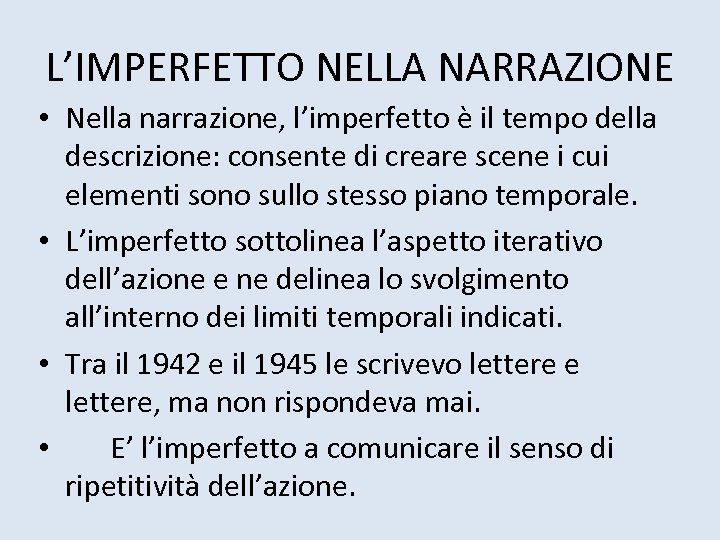 L’IMPERFETTO NELLA NARRAZIONE • Nella narrazione, l’imperfetto è il tempo della descrizione: consente di