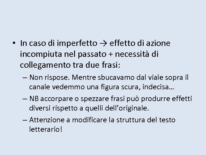  • In caso di imperfetto → effetto di azione incompiuta nel passato +