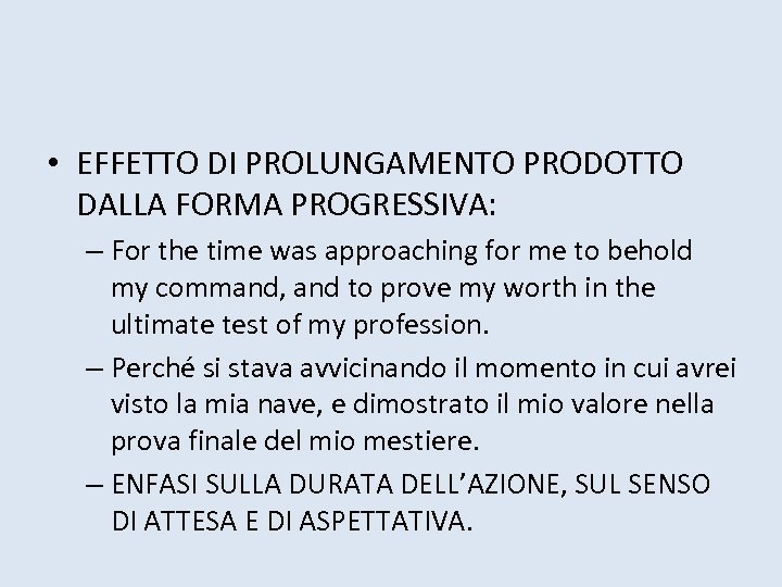  • EFFETTO DI PROLUNGAMENTO PRODOTTO DALLA FORMA PROGRESSIVA: – For the time was