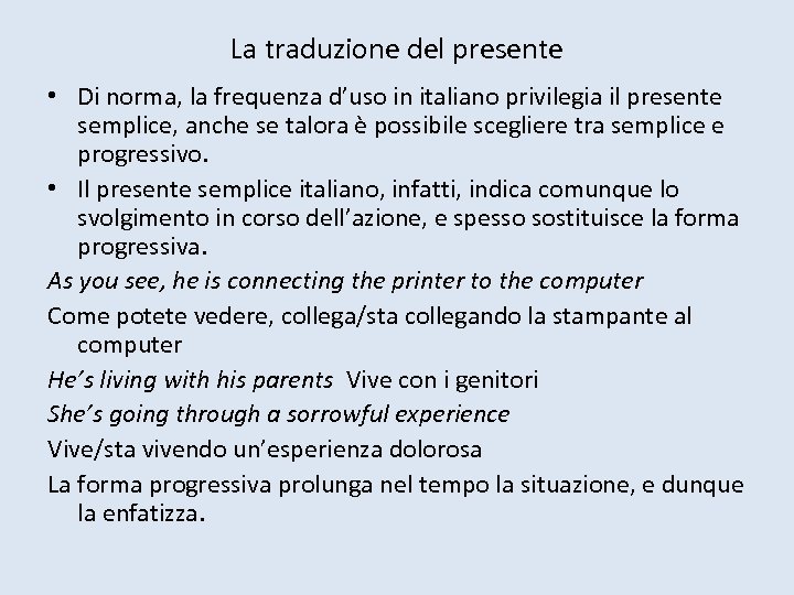 La traduzione del presente • Di norma, la frequenza d’uso in italiano privilegia il