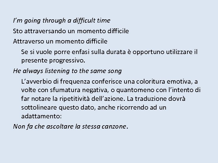 I’m going through a difficult time Sto attraversando un momento difficile Attraverso un momento