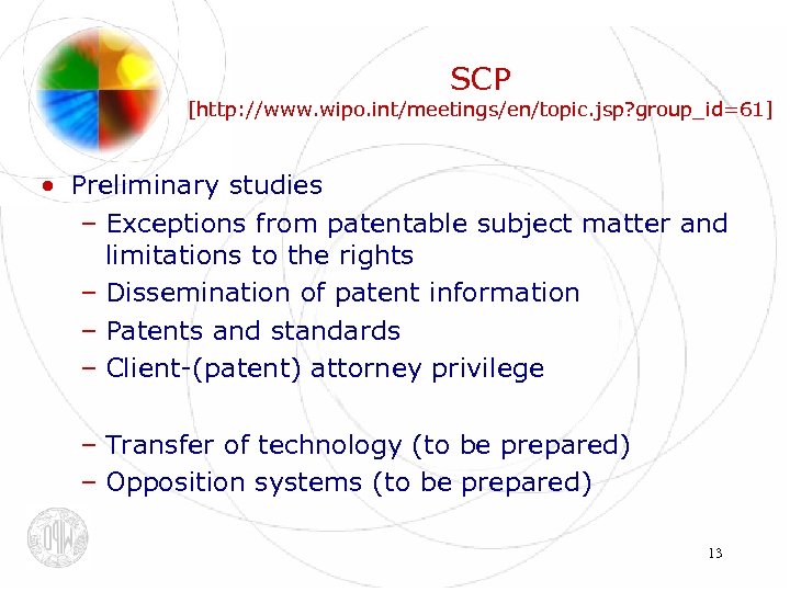 SCP [http: //www. wipo. int/meetings/en/topic. jsp? group_id=61] • Preliminary studies – Exceptions from patentable