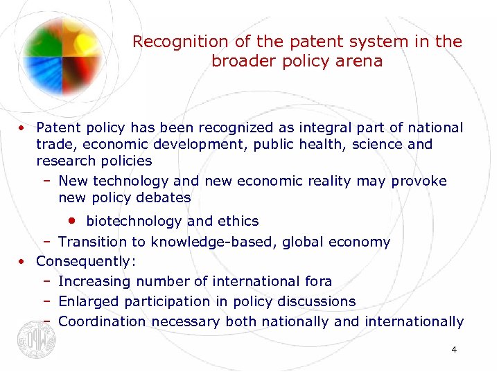 Recognition of the patent system in the broader policy arena • Patent policy has