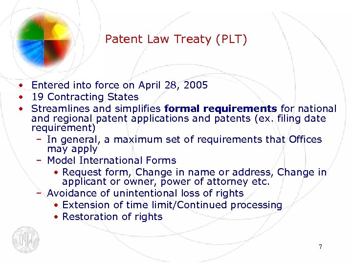 Patent Law Treaty (PLT) • Entered into force on April 28, 2005 • 19