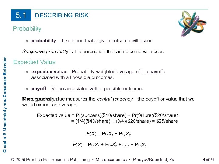 5. 1 DESCRIBING RISK Probability ● probability Likelihood that a given outcome will occur.