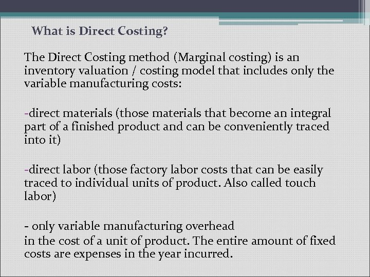 What is Direct Costing? The Direct Costing method (Marginal costing) is an inventory valuation