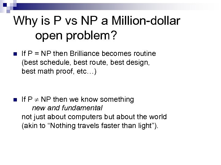 Why is P vs NP a Million-dollar open problem? n If P = NP