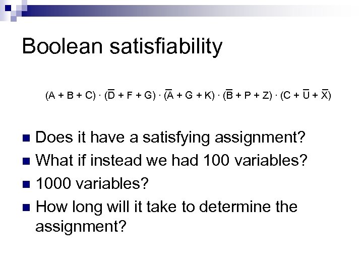 Boolean satisfiability (A + B + C) · (D + F + G) ·