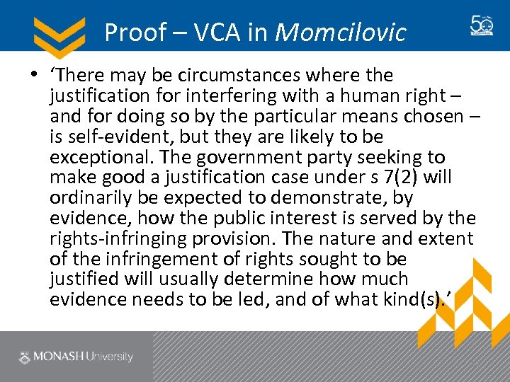 Proof – VCA in Momcilovic • ‘There may be circumstances where the justification for