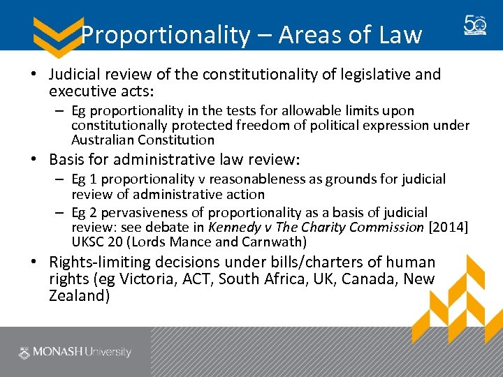 Proportionality – Areas of Law • Judicial review of the constitutionality of legislative and