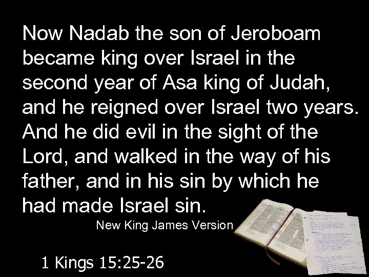 Now Nadab the son of Jeroboam became king over Israel in the second year
