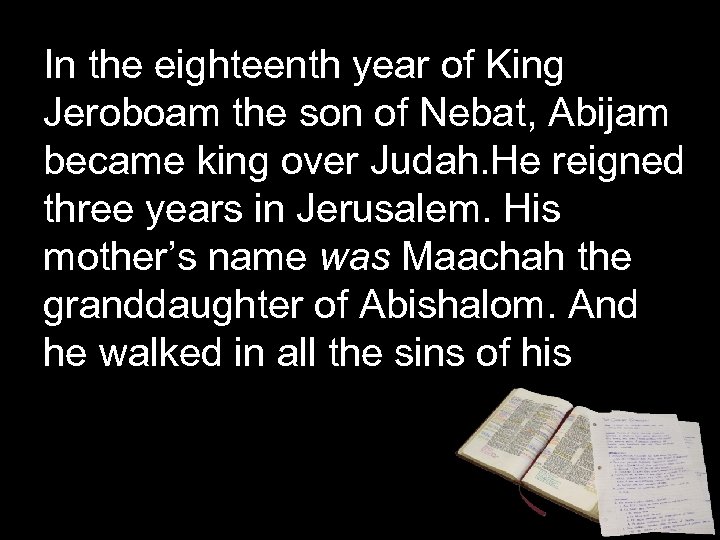 In the eighteenth year of King Jeroboam the son of Nebat, Abijam became king