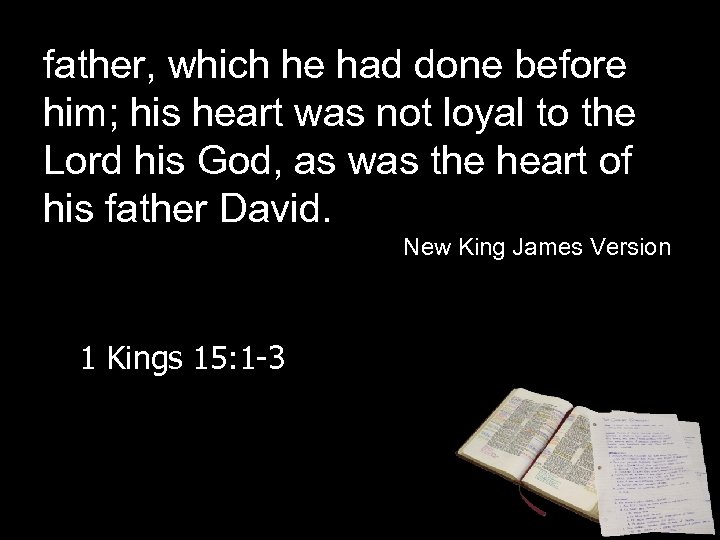 father, which he had done before him; his heart was not loyal to the