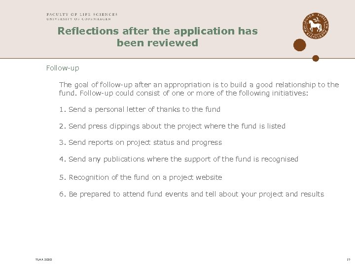 Reflections after the application has been reviewed Follow-up The goal of follow-up after an