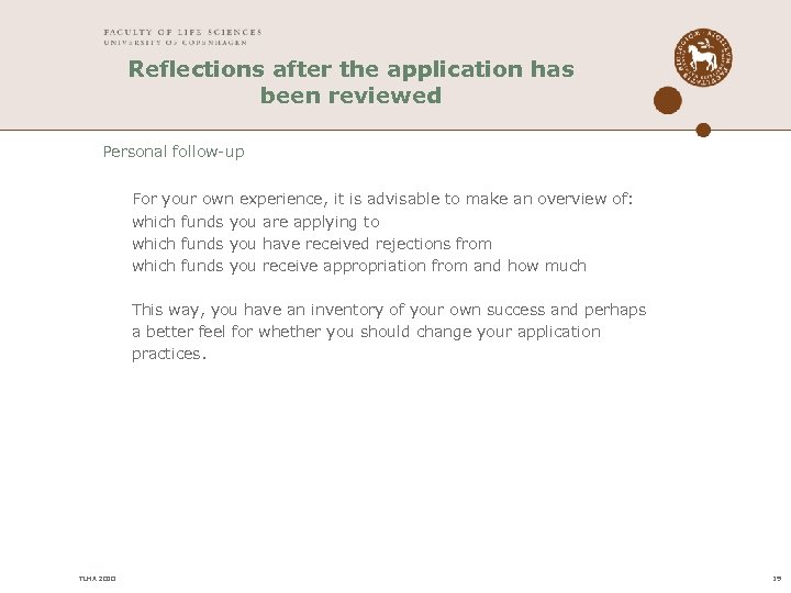 Reflections after the application has been reviewed Personal follow-up For your own experience, it