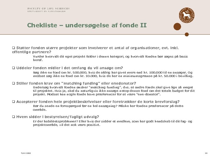 Chekliste – undersøgelse af fonde II q Støtter fonden større projekter som involverer et