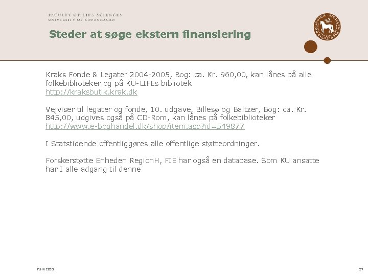 Steder at søge ekstern finansiering Kraks Fonde & Legater 2004 -2005, Bog: ca. Kr.