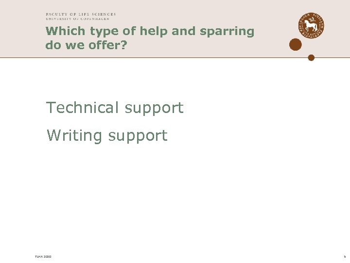 Which type of help and sparring do we offer? Technical support Writing support TLHA