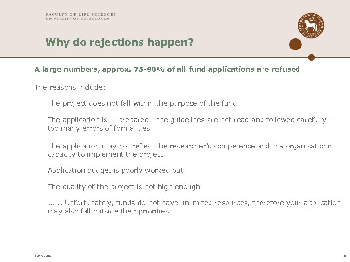 Why do rejections happen? A large numbers, approx. 75 -90% of all fund applications