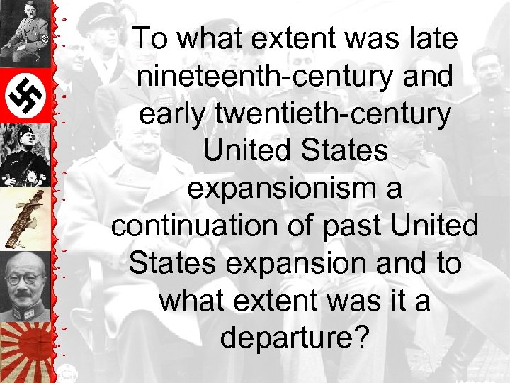 To what extent was late nineteenth-century and early twentieth-century United States expansionism a continuation