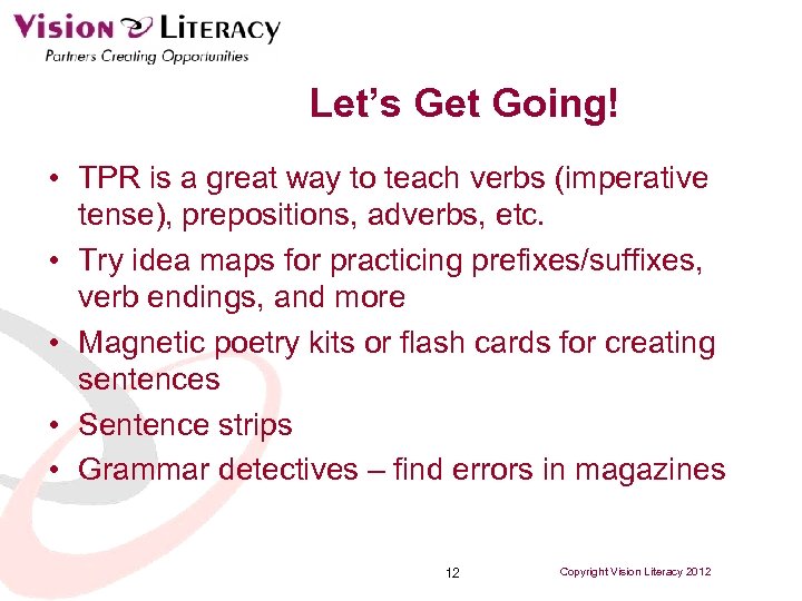 Let’s Get Going! • TPR is a great way to teach verbs (imperative tense),