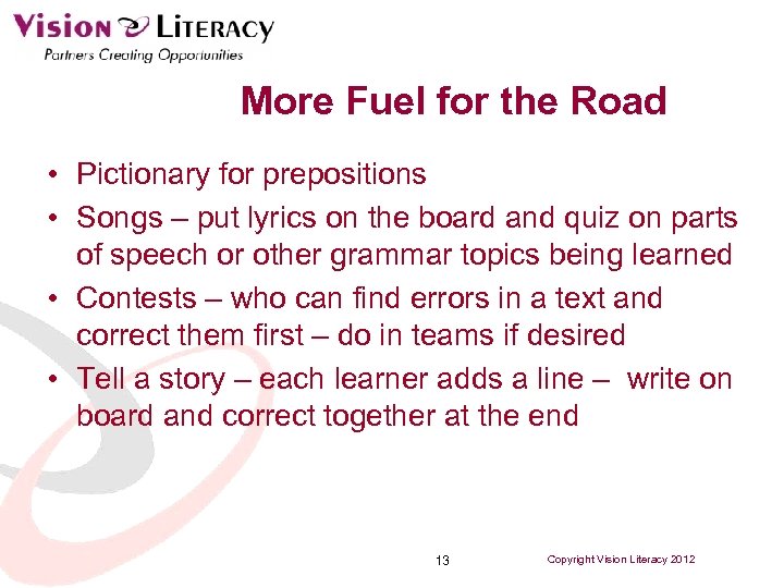 More Fuel for the Road • Pictionary for prepositions • Songs – put lyrics