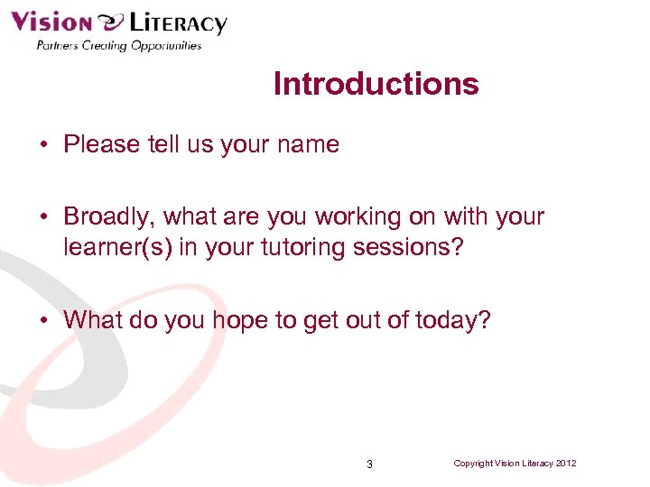 Introductions • Please tell us your name • Broadly, what are you working on