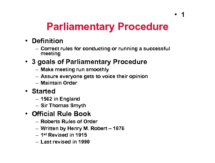  • 1 Parliamentary Procedure • Definition – Correct rules for conducting or running