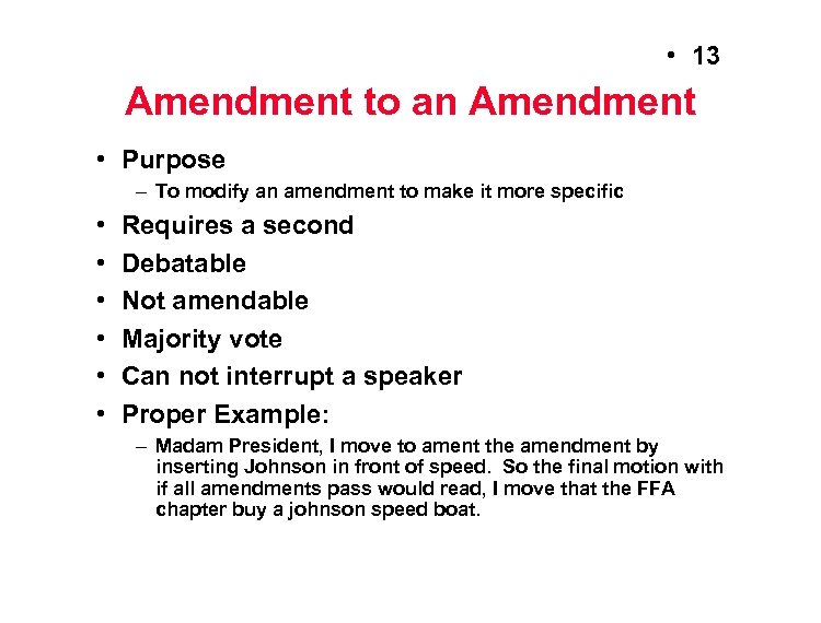  • 13 Amendment to an Amendment • Purpose – To modify an amendment