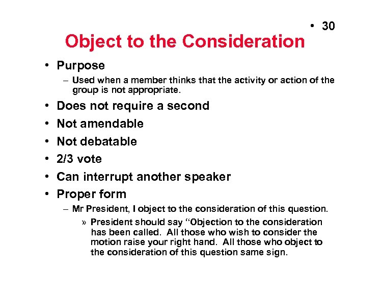 Object to the Consideration • 30 • Purpose – Used when a member thinks