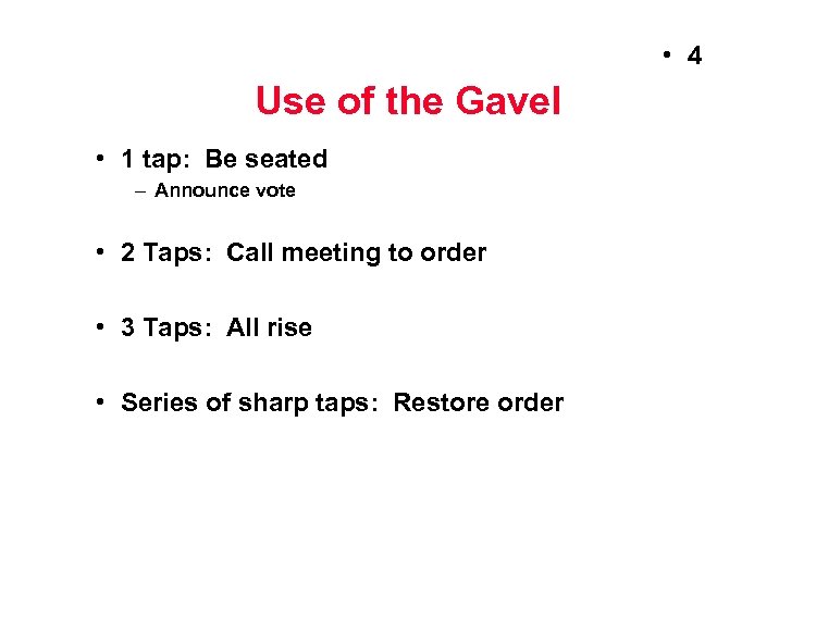  • 4 Use of the Gavel • 1 tap: Be seated – Announce
