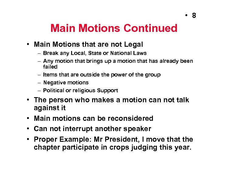  • 8 Main Motions Continued • Main Motions that are not Legal –